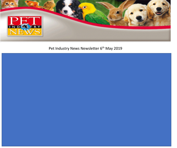 Pet Industry News Newsletter 6th May 2019
